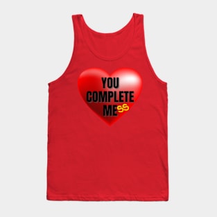 You Complete Mess Tank Top